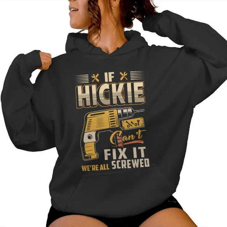 If Hickie Can't Fix It We're All Screwed Women Hoodie