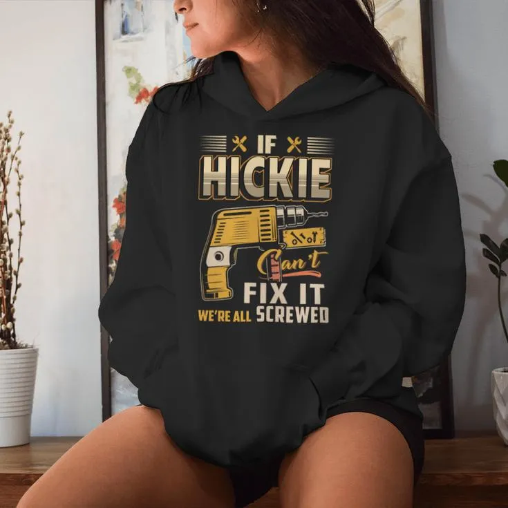 If Hickie Can't Fix It We're All Screwed Women Hoodie