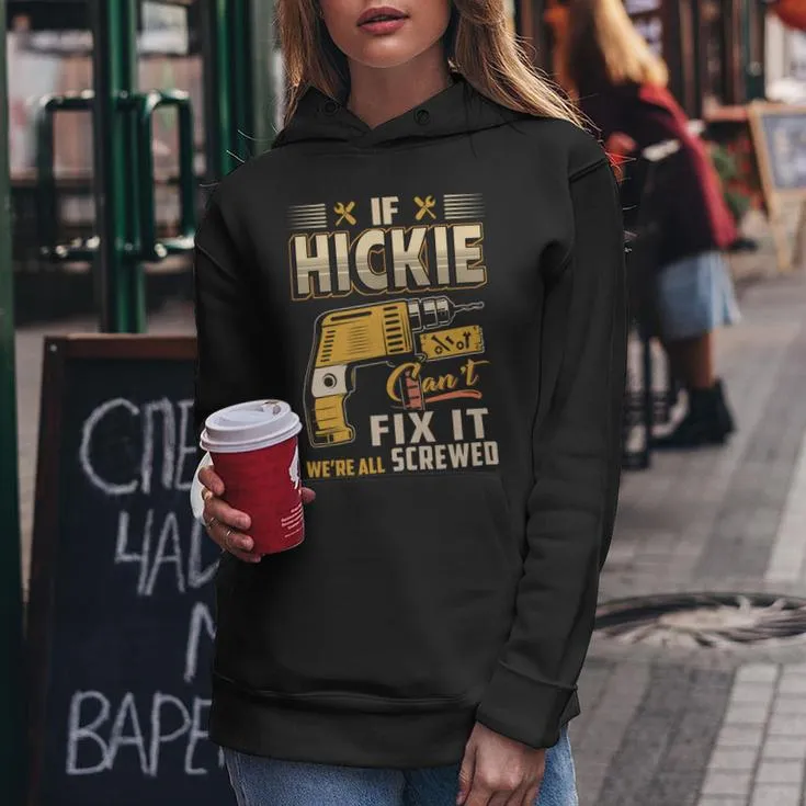 If Hickie Can't Fix It We're All Screwed Women Hoodie